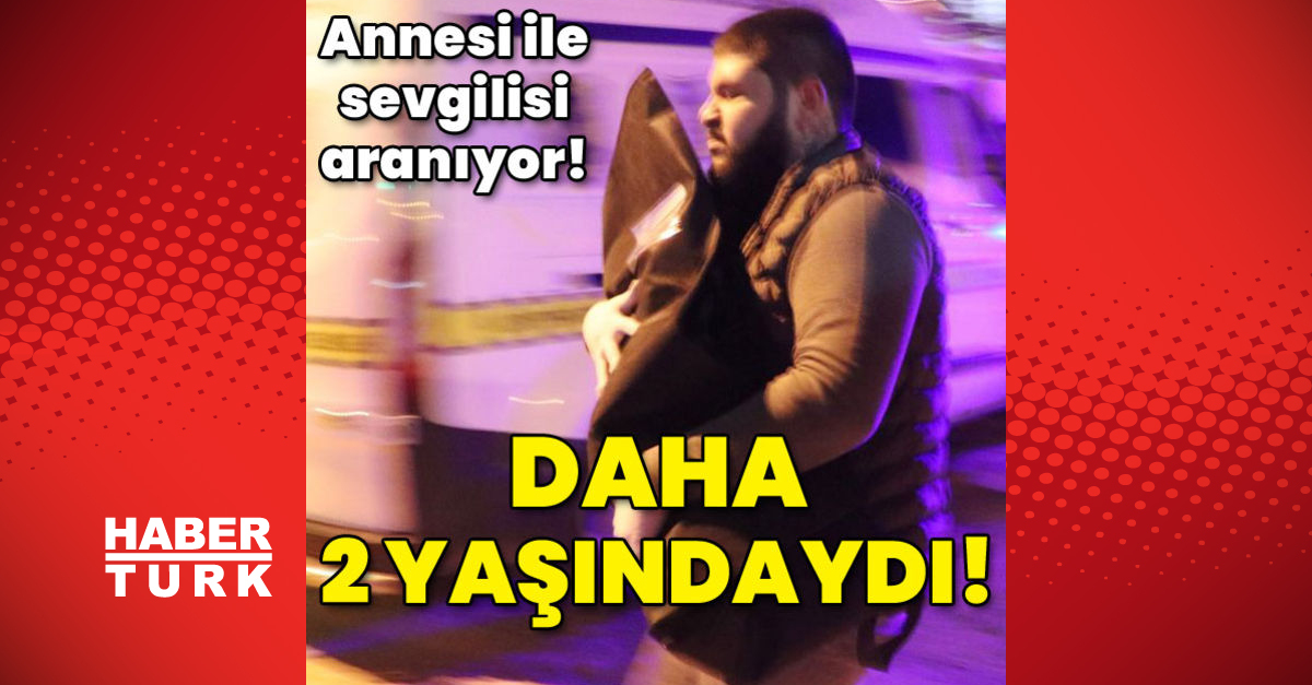 Annesi ve sevgilisi aranıyor Daha 2 yaşındaydı - Gündem - Denizli - Dudullu Haber