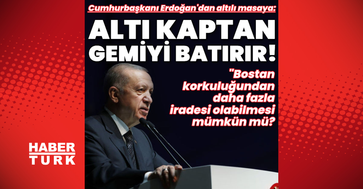 Cumhurbaşkanı Erdoğan 6 kaptan bir gemiyi batırır - Gündem - altılı masa - Dudullu Haber