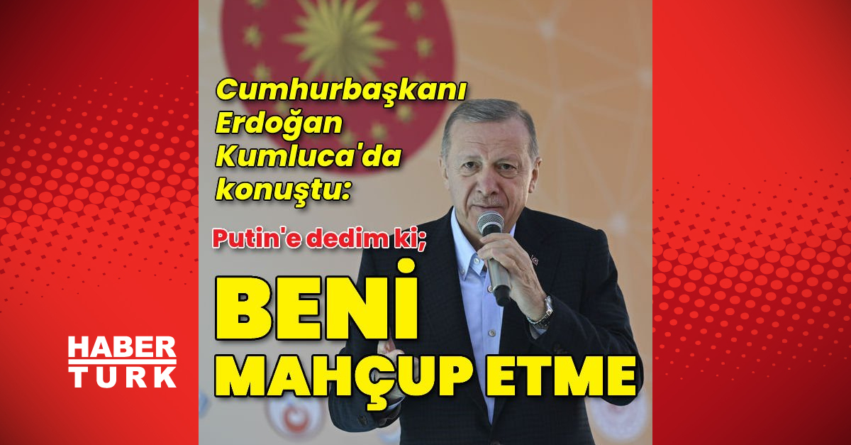 Cumhurbaşkanı Erdoğan Putine dedim ki beni mahcup etme - Gündem - antalya haber - Dudullu Haber