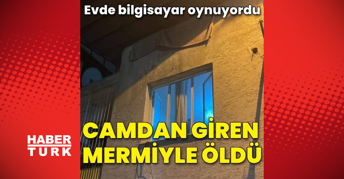 Evde bilgisayar oynuyordu camdan giren mermiyle öldü - Gündem - haberler - Dudullu Haber