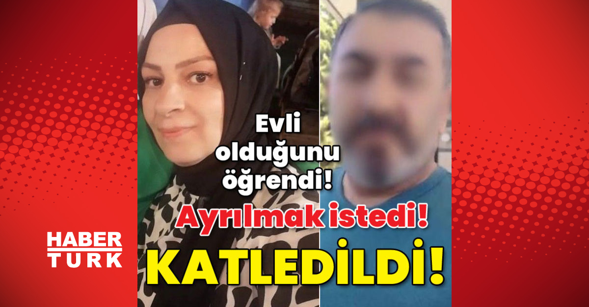 Evli olduğunu öğrendi Ayrılmak istedi Katledildi - Gündem - İzmir - Dudullu Haber