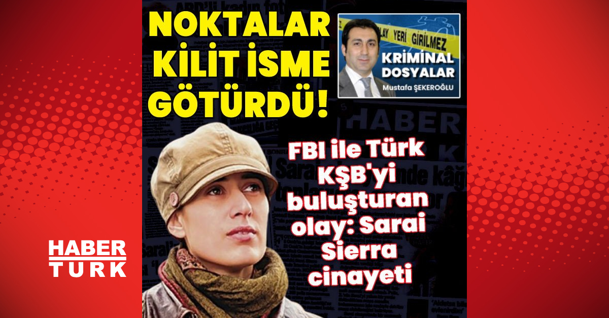 FBI ile Türk KŞByi buluşturan olay Sarai Sierra cinayeti - Gündem - haberler - Dudullu Haber