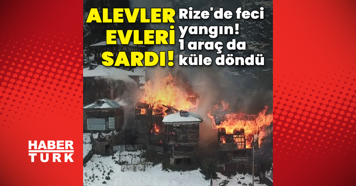 Rizede feci yangın Alevler evleri ve bir aracı sardı - Gündem - haberler - Dudullu Haber