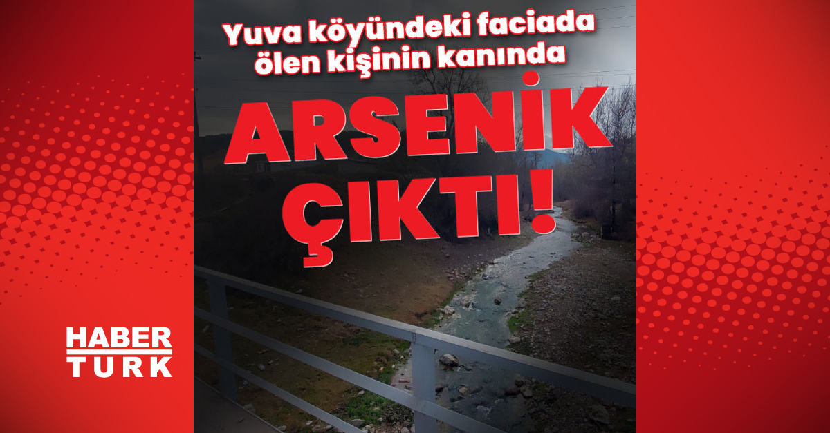 Yuva köyündeki faciada ölen kişinin kanında arsenik çıktı - Gündem - Bolu - Dudullu Haber