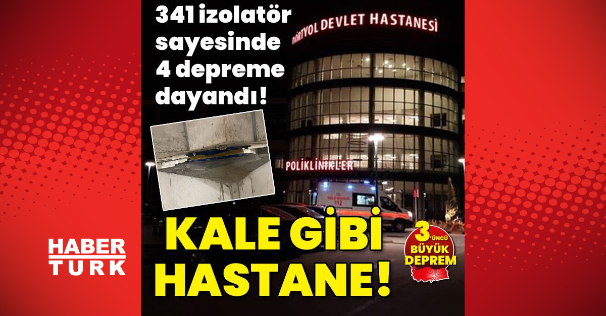 341 izolatör sayesinde 4 depreme dayandı Kale gibi hastane - Gündem - Hatay Dörtyol Hastanesi - Dudullu Haber