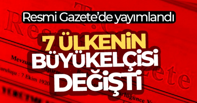 Büyükelçi atamaları Resmi Gazete039de 7 ülkenin büyükelçisi değişti - Gündem - Dudullu Haber