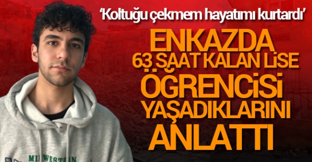 Enkazda 63 saat kalan lise öğrencisi yaşadıklarını anlattı - Gündem - Dudullu Haber