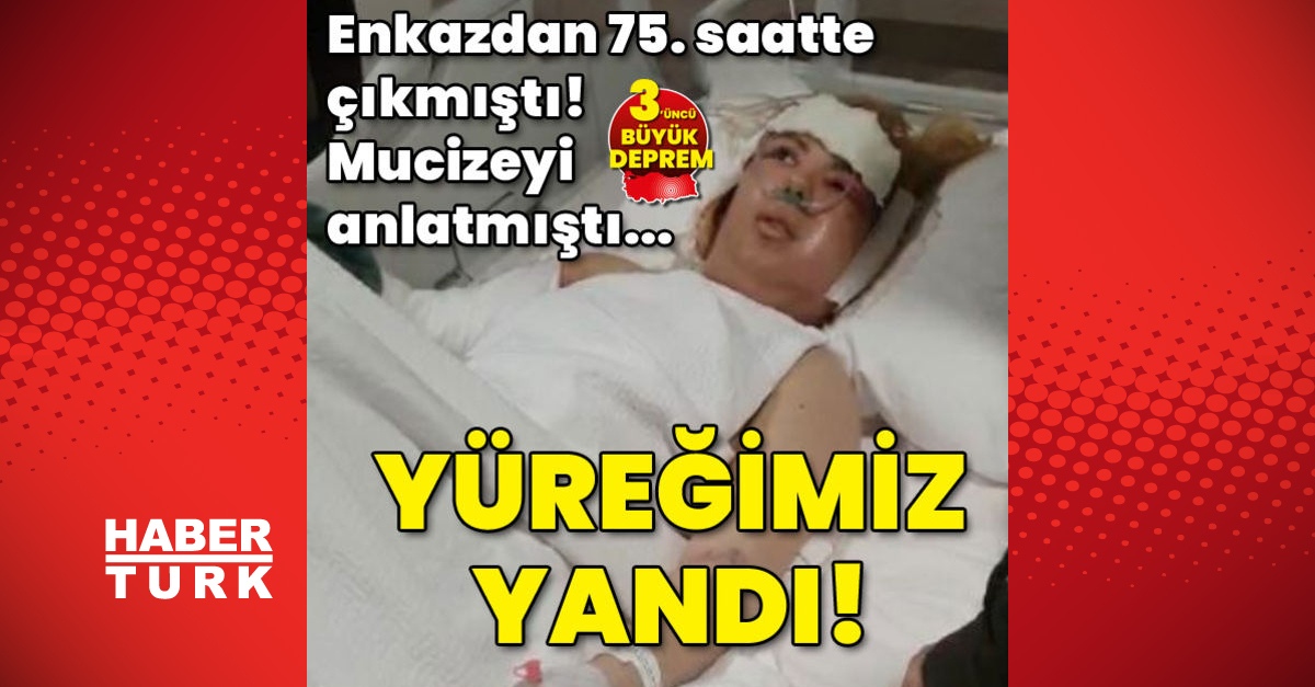 Enkazdan 75 saatte çıkmıştı Mucizeyi anlatmıştı Yüreğimiz yandı - Gündem - Melek Güneş - Dudullu Haber