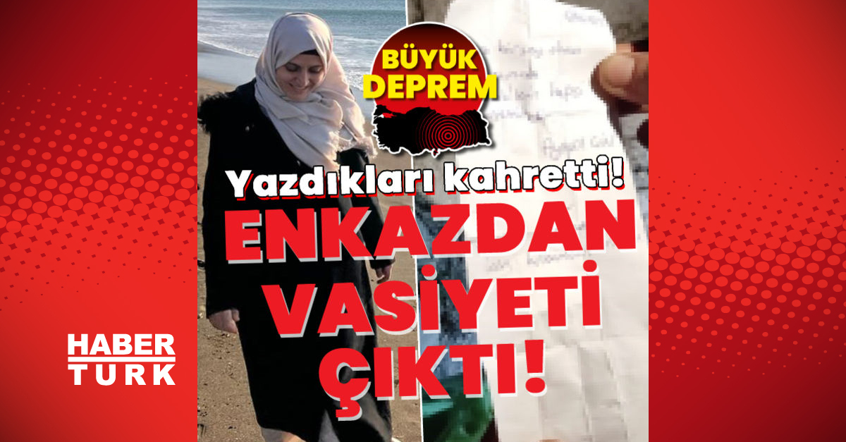 Enkazdan vasiyeti çıktı Yazdıkları kahretti - Gündem - Deprem - Dudullu Haber