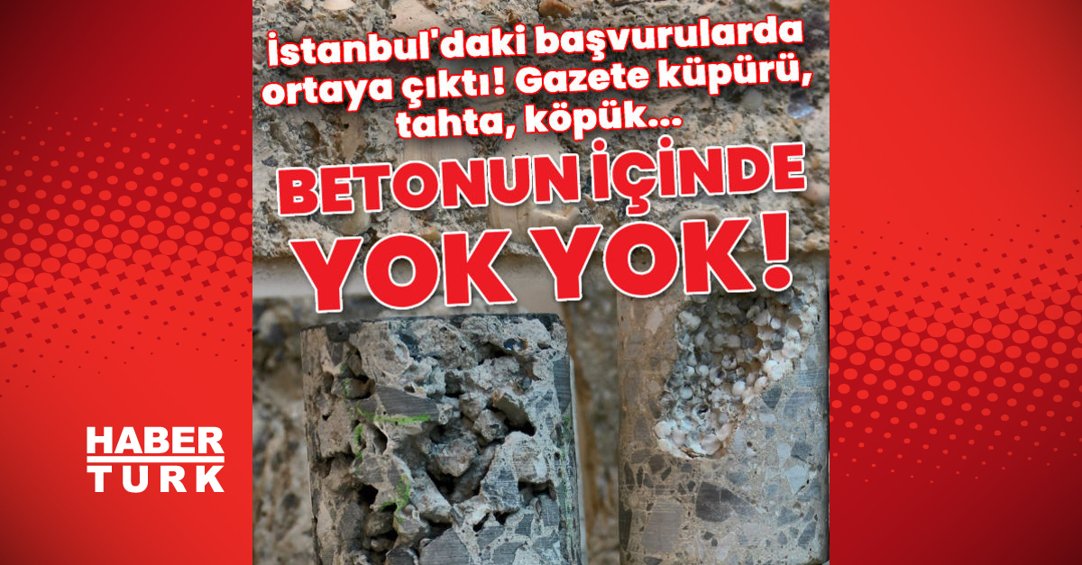 İstanbuldaki başvurularda ortaya çıktı Betonun içinde yok yok - Gündem - Deprem - Dudullu Haber