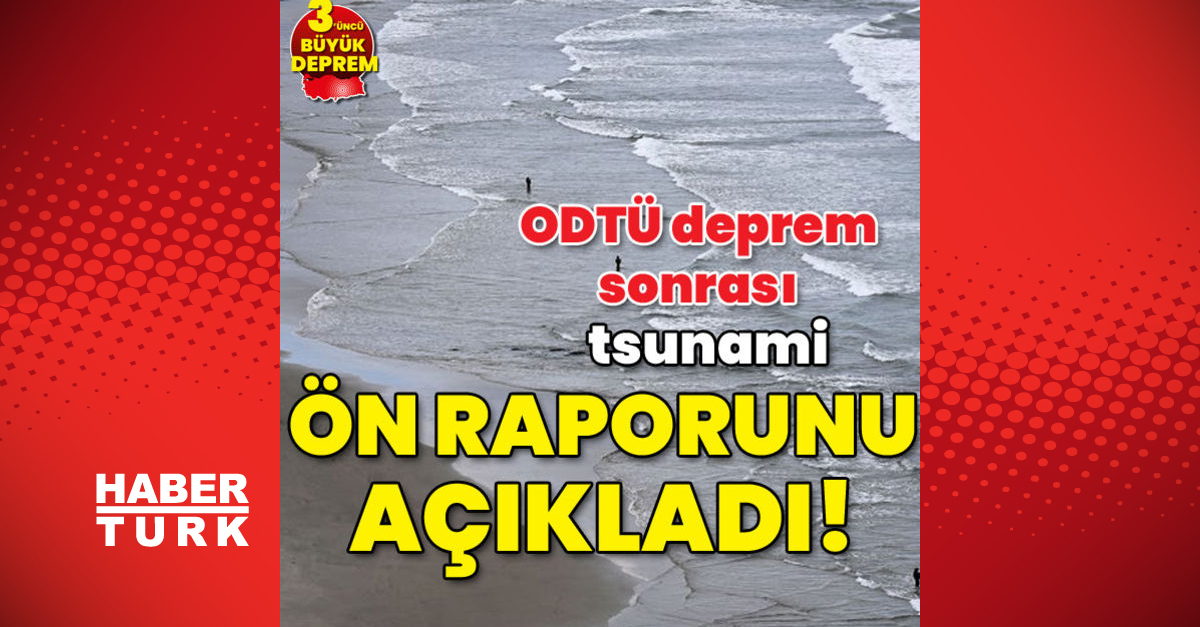 ODTÜ deprem sonrası tsunami ön raporunu açıkladı - Gündem - tsunami - Dudullu Haber