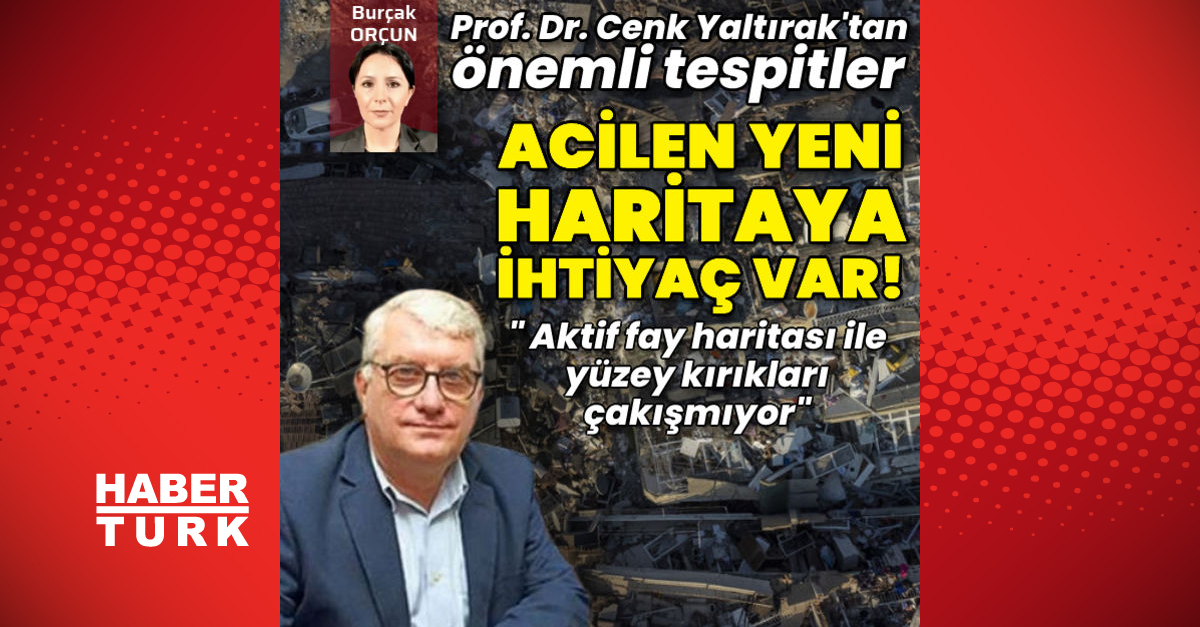 Prof Dr Yaltırak Acilen yeni fay haritasına ihtiyaç var - Gündem - cenk yaltırak - Dudullu Haber