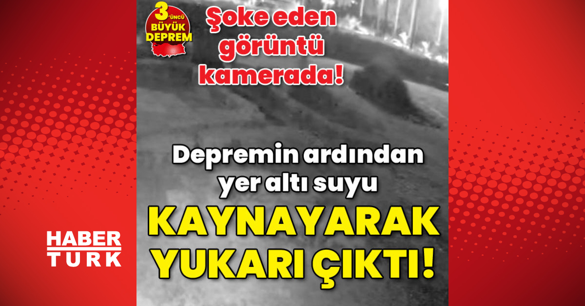 Şoke eden görüntü Depremin ardından yer altı suyu kaynayarak yukarı çıktı - Gündem - deprem son dakika - Dudullu Haber