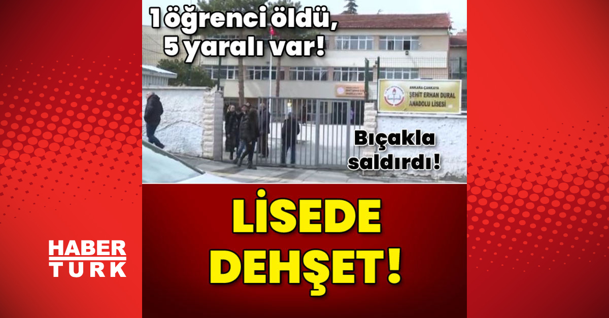 1 öğrenci öldü 5 yaralı var Lisede dehşet - Gündem - ankara - Dudullu Haber