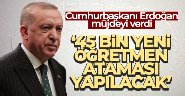 Cumhurbaşkanı Erdoğan 45 bin yeni öğretmen ataması yapılacak039 - Gündem - 45 bin yeni öğretmen ataması - Dudullu Haber