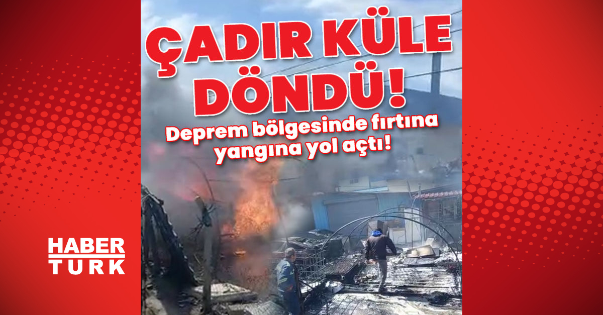 Deprem bölgesinde fırtına yangına yol açtı - Gündem - Hatay - Dudullu Haber