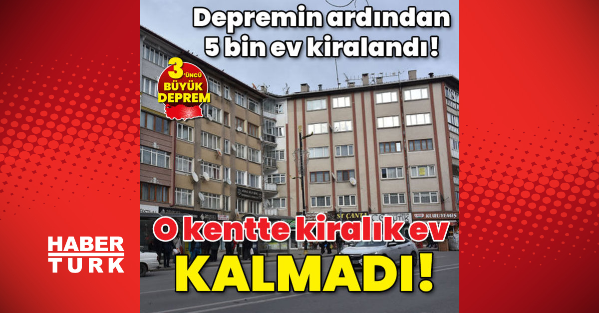 Depremin ardından o kentte kiralık ev kalmadı - Gündem - sivas - Dudullu Haber