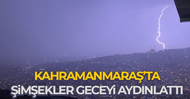 Kahramanmaraş039ta Süper Hücre Geceyi Aydınlattı - Gündem - Dudullu Haber