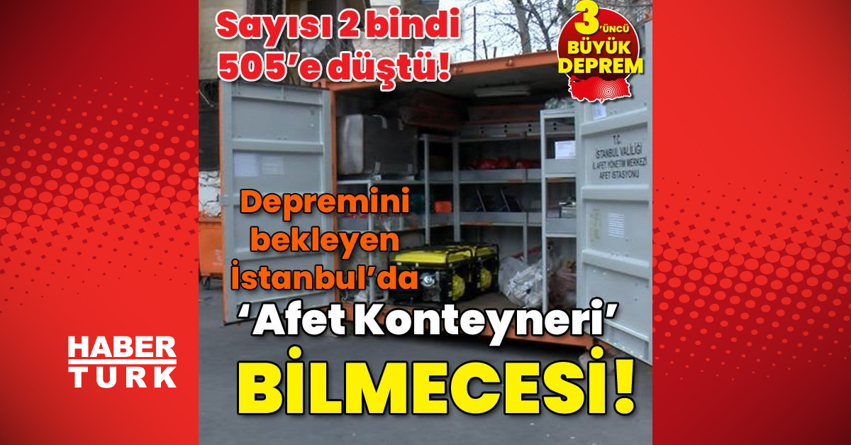 Sayısı 2 bindi 505e düştü Deprem Afet Konteyneri bilmecesi - Gündem - deprem afet konteyneri - Dudullu Haber