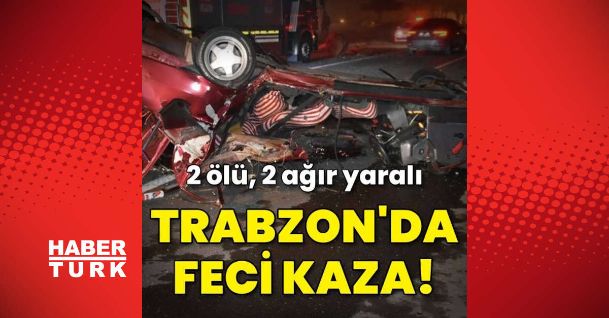 Trabzonda feci kaza 2 ölü 2 ağır yaralı - Gündem - haberler - Dudullu Haber