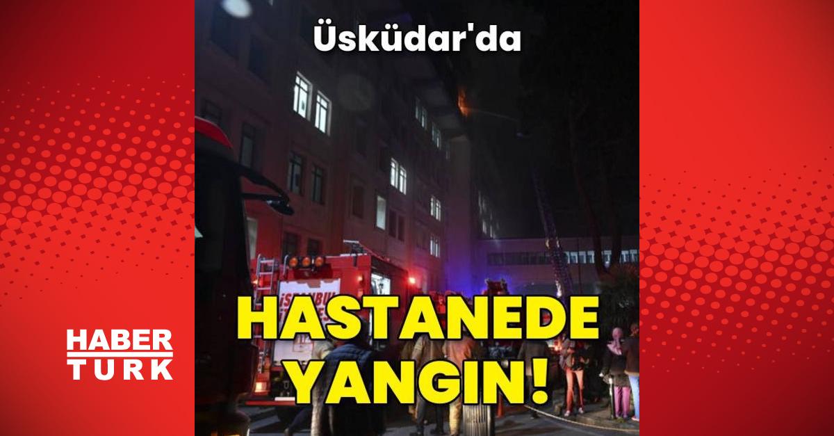 Üsküdarda hastanede korkutan yangın - Gündem - haberler - Dudullu Haber