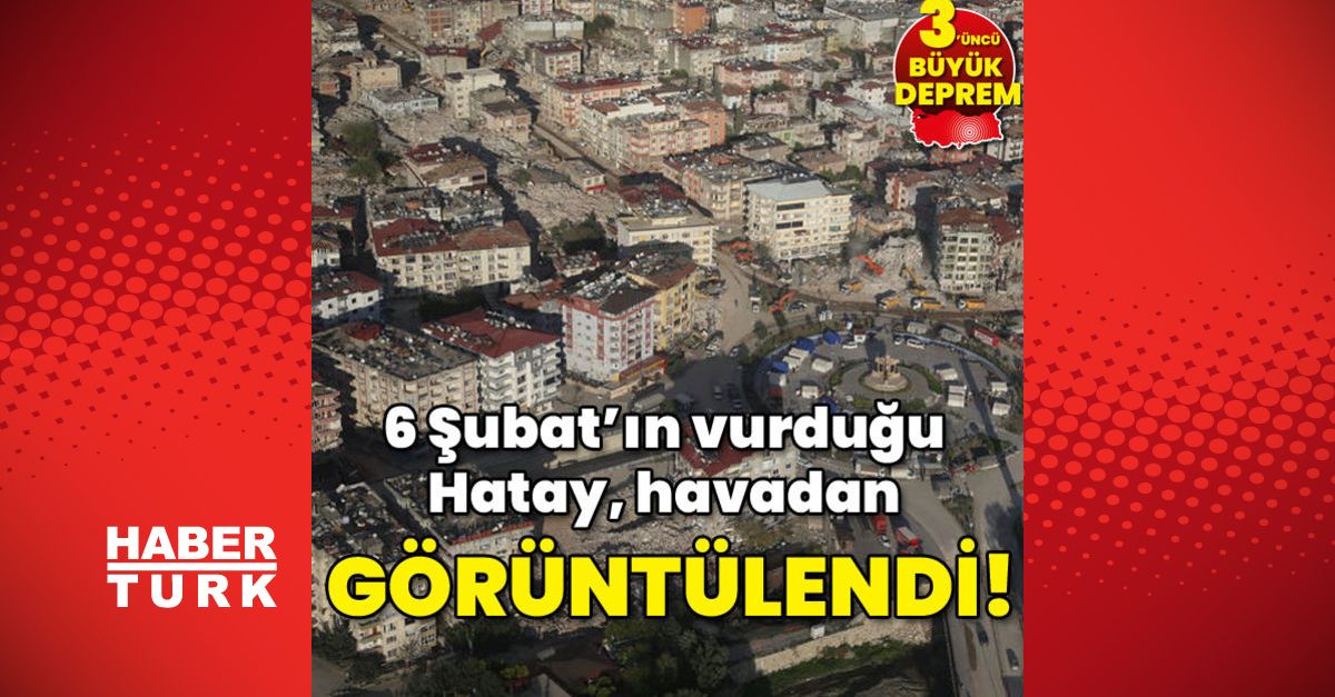 6 Şubatın vurduğu Hatayın havadan görüntüsü yürekleri yaktı - Gündem - Hatay - Dudullu Haber