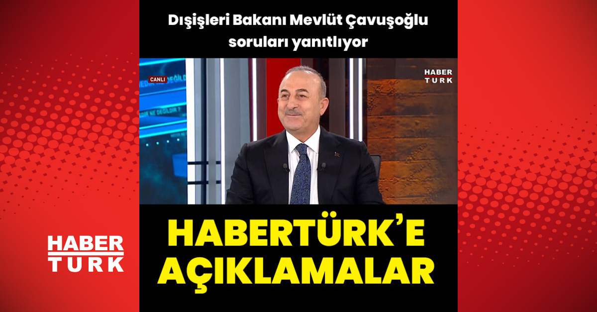 Çavuşoğlundan Habertürke açıklamalar - Gündem - Çavuşoğlu - Dudullu Haber