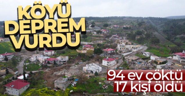 Depremin vurduğu köyde 94 ev çöktü 17 kişi öldü - Gündem - KAHRAMANMARAŞ - Dudullu Haber