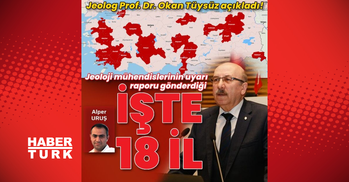 İşte Jeoloji Mühendisleri Odasının uyarı raporu gönderdiği 18 il Prof Dr Okan Tüysüz açıkladı - Gündem - Okan Tüysüz - Dudullu Haber