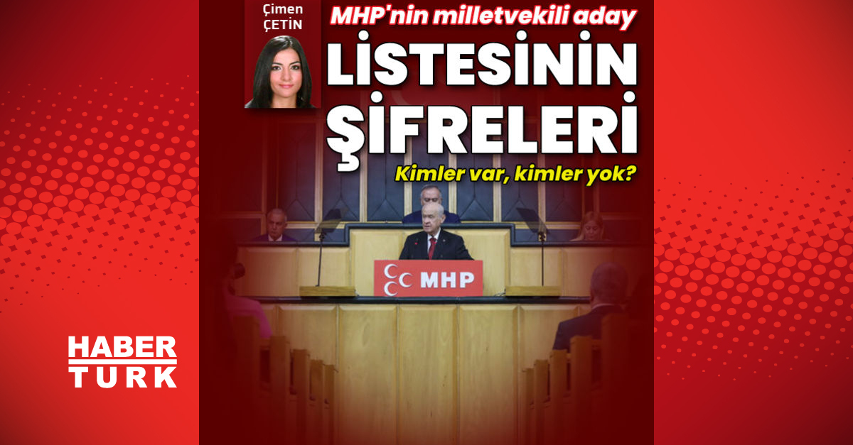 MHPnin aday listesinin şifreleri Listede kimler var kimler yok - Gündem - mhp - Dudullu Haber