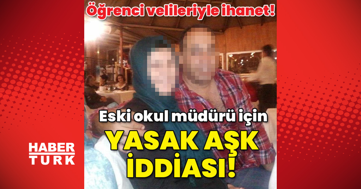 Öğrenci velileriyle ihanet Eski okul müdürü için yasak aşk iddiası - Gündem - Antalya - Dudullu Haber