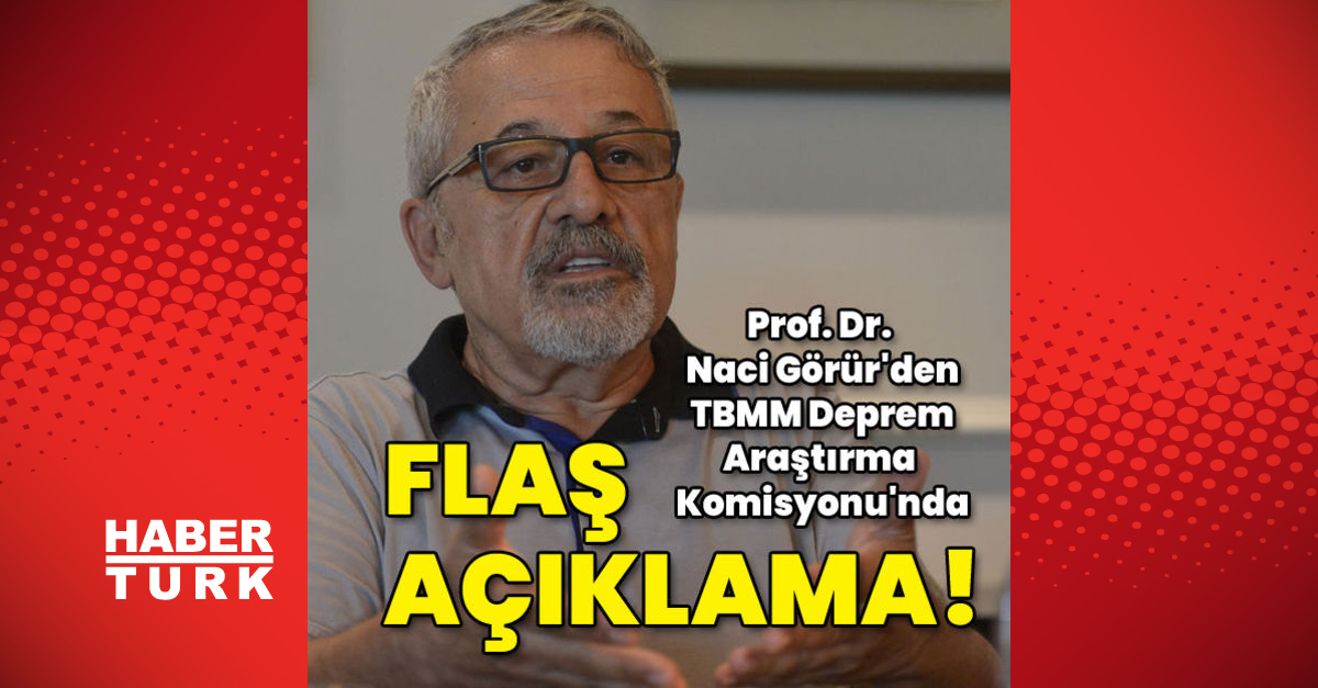 Prof Dr Naci Görürden TBMM Deprem Araştırma Komisyonunda flaş tespitler - Gündem - naci görür - Dudullu Haber