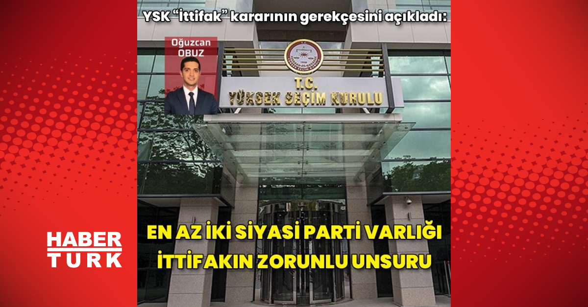 YSK İttifak kararının gerekçesini açıkladı - Gündem - haberler - Dudullu Haber