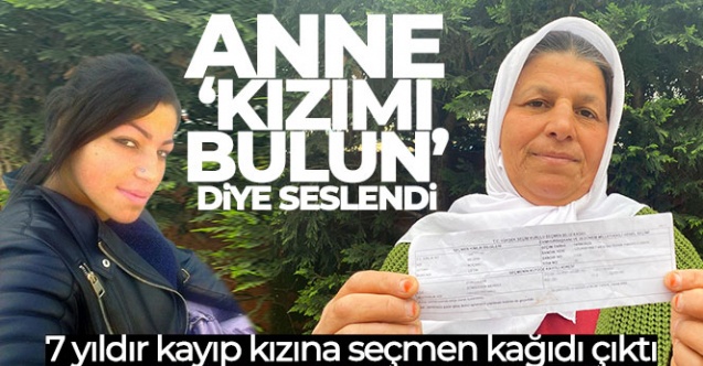 7 yıldır kayıp kızına seçmen kağıdı çıktı anne 039Kızımı bulun039 diye seslendi - Gündem - Dudullu Haber