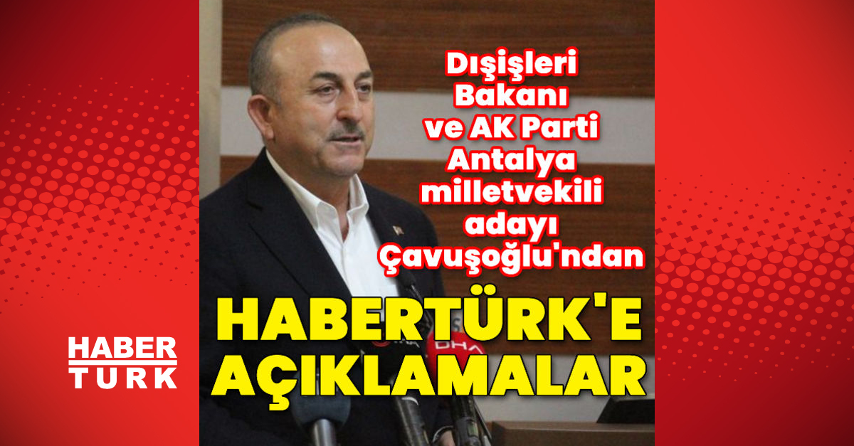 Bakan Çavuşoğlundan Habertürke açıklamalar - Gündem - haberler - Dudullu Haber