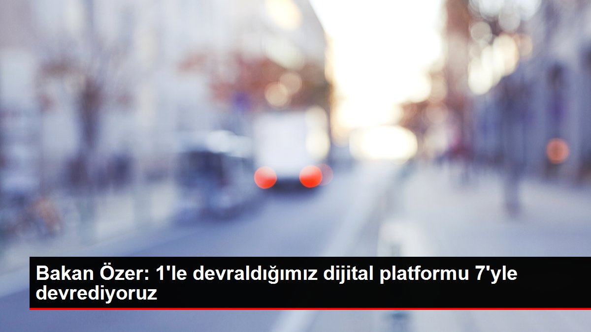 Bakan Özer 1le devraldığımız dijital platformu 7yle devrediyoruz - Eğitim - Dudullu Haber