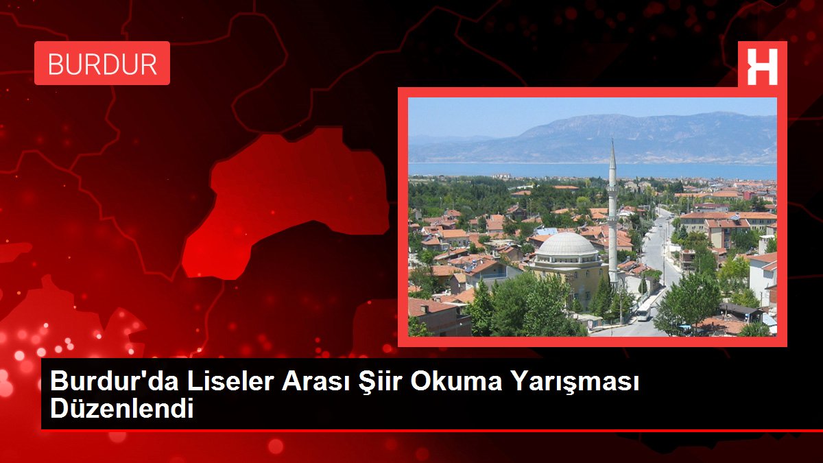 Burdurda Liseler Arası Şiir Okuma Yarışması Düzenlendi - Eğitim - Dudullu Haber