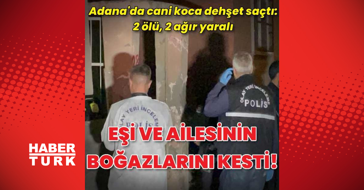 Cani koca eşi ve ailesinin boğazlarını kesti 2 ölü 2 yaralı - Gündem - adana - Dudullu Haber