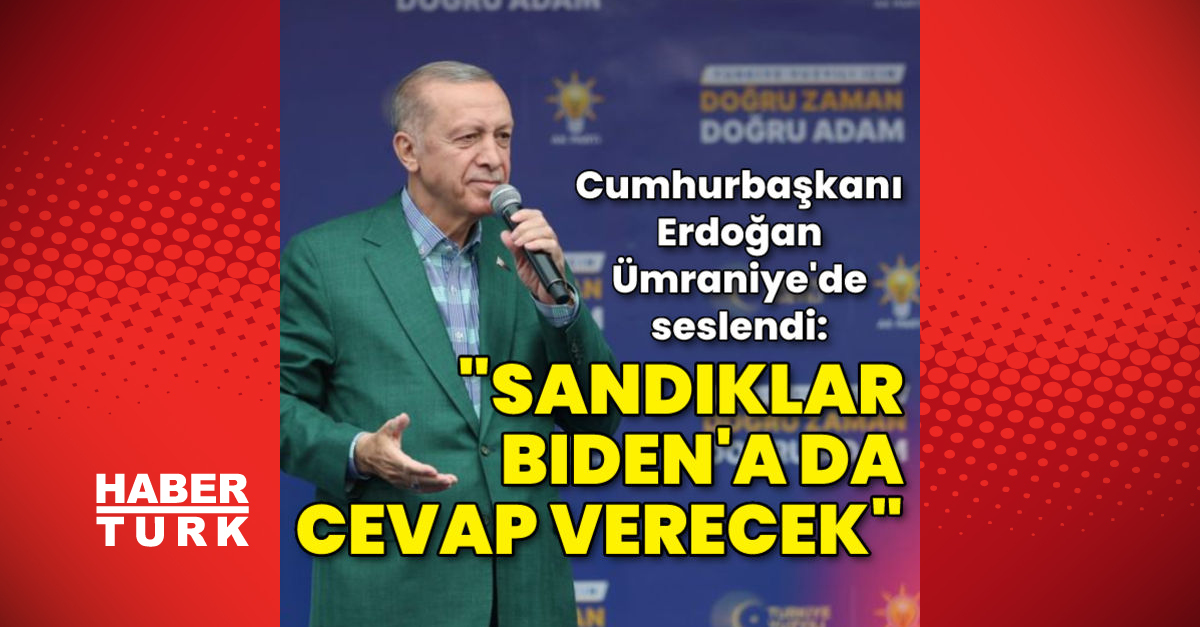 Cumhurbaşkanı Erdoğan Sandıklar yarın Bidena da cevap verecek - Gündem - miting - Dudullu Haber