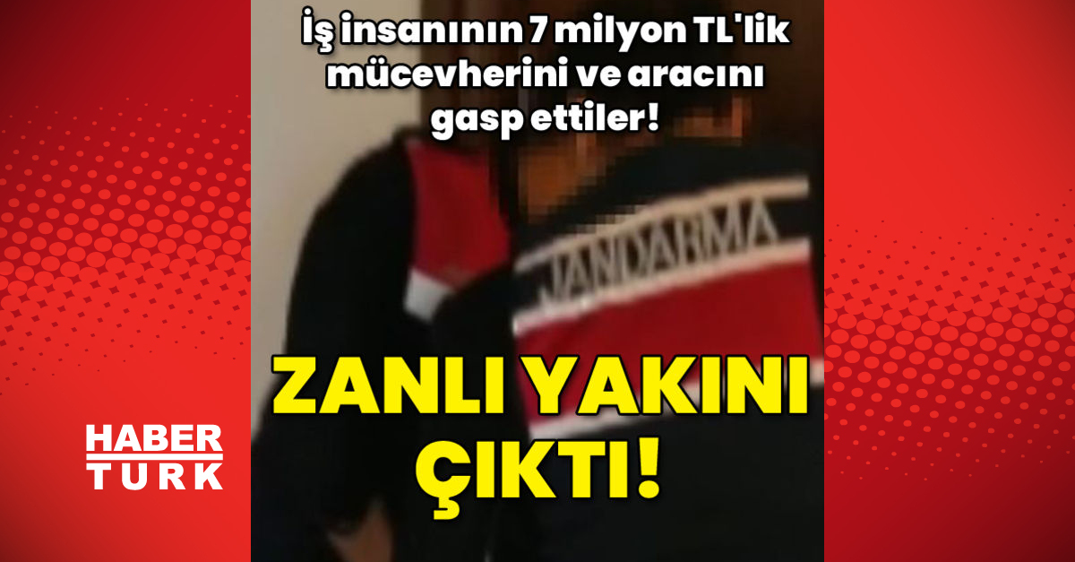 İş insanının 7 milyon TLlik mücevheri ile aracını gasp ettiler Zanlı yakını çıktı - Gündem - Son dakika haberler - Dudullu Haber