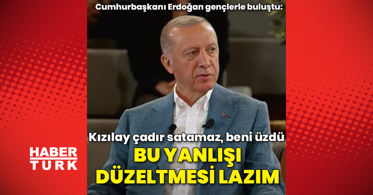 Kızılay çadır satamaz beni üzdü Bu yanlışı düzeltmesi lazım - Gündem - Cumhurbaşkanı Erdoğan - Dudullu Haber