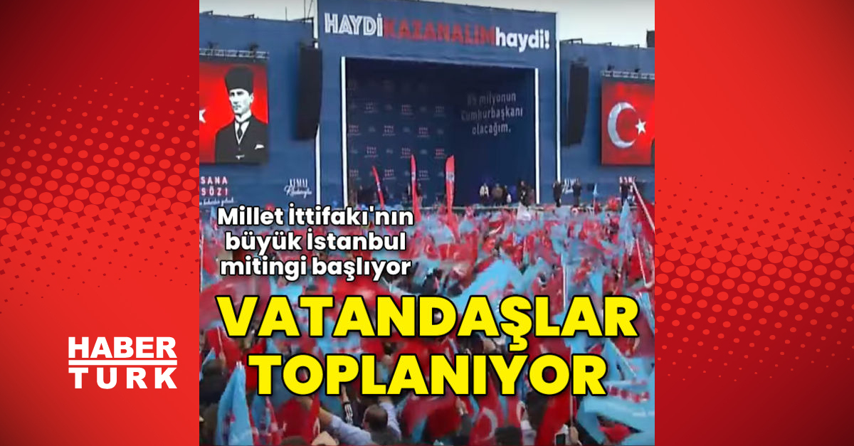 Millet İttifakının büyük İstanbul mitingi başlıyor - Gündem - maltepe - Dudullu Haber