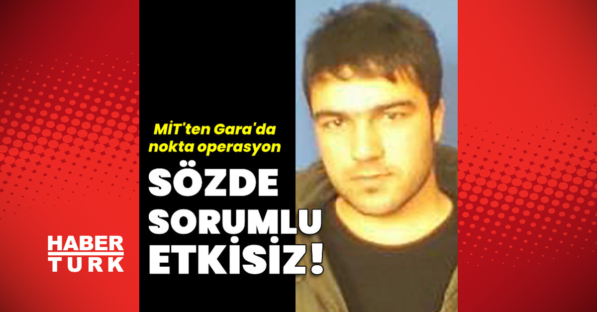 MİTten Garada operasyon Terör örgütünün sözde sorumlusu etkisiz - Gündem - MİT operasyonu - Dudullu Haber