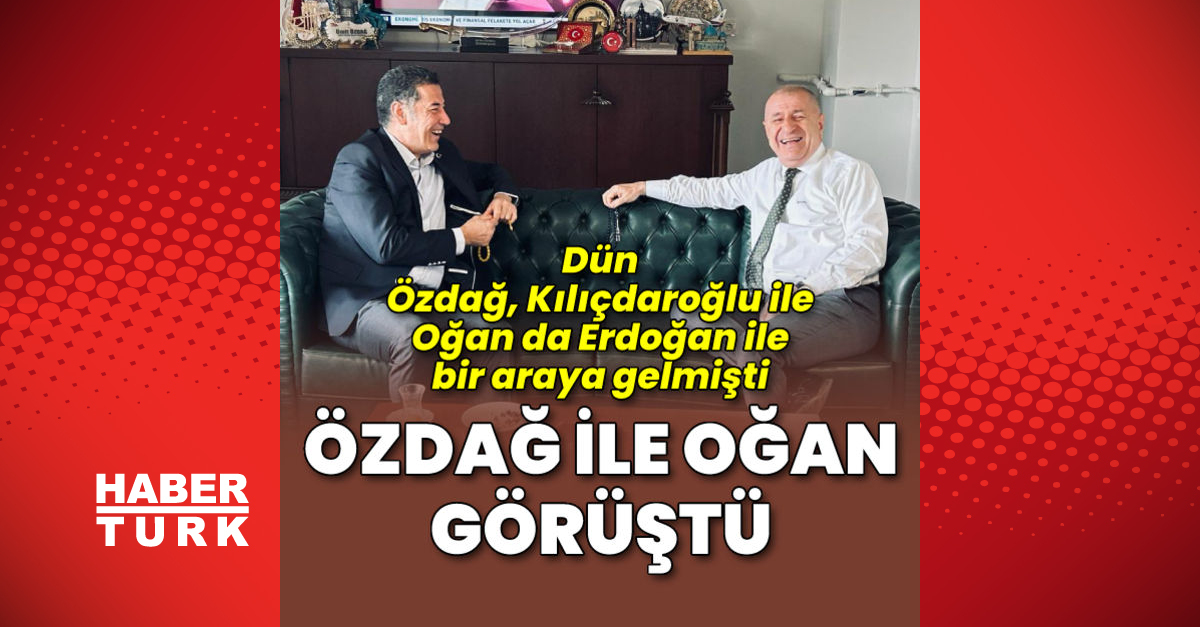 Özdağ ile Oğan görüştü - Gündem - Sinan Oğan - Dudullu Haber