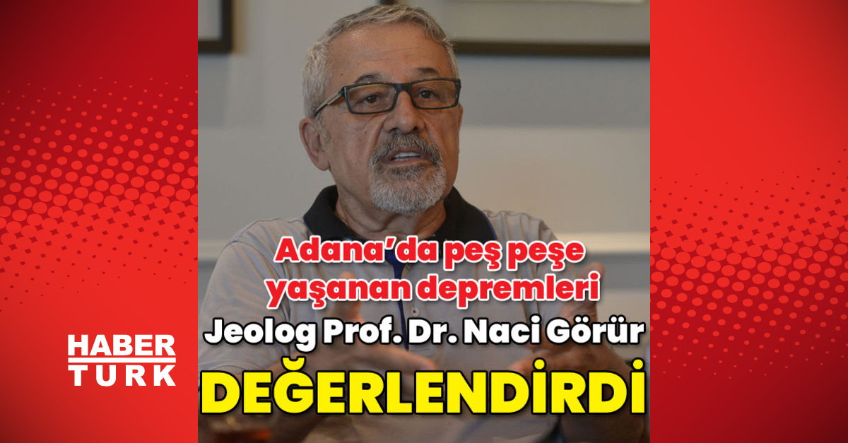 Prof Dr Görür Adana depremlerini değerlendirdi - Gündem - adana deprem - Dudullu Haber