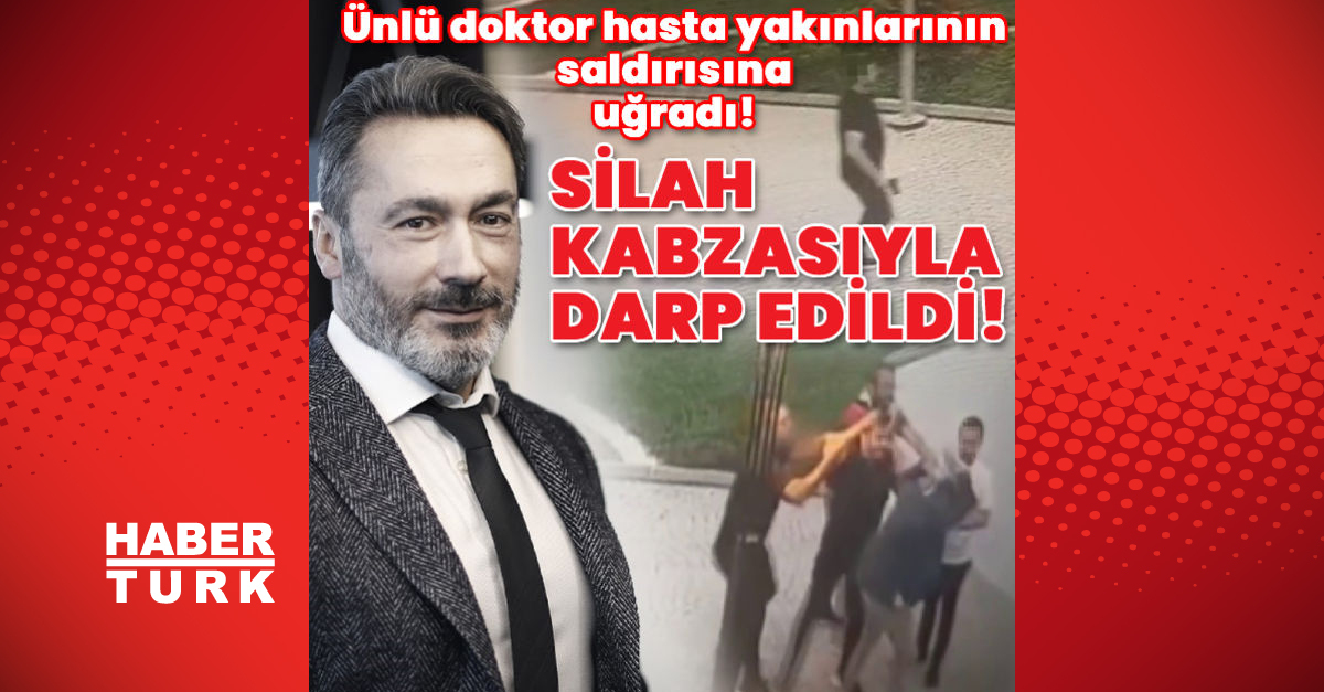 Ünlü doktor hasta yakınlarının saldırısına uğradı - Gündem - Murat Biçer - Dudullu Haber