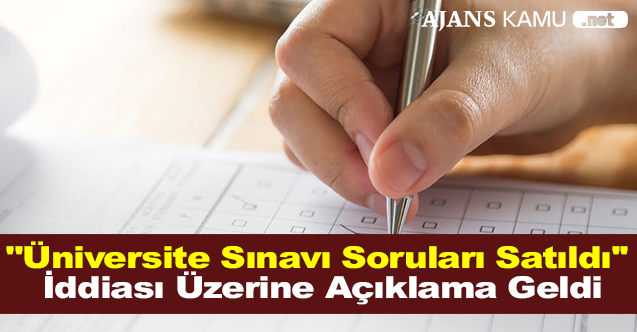 039039Üniversite Sınavı Soruları Satıldı039039 İddiası Üzerine Açıklama Geldi - Gündem - Dudullu Haber