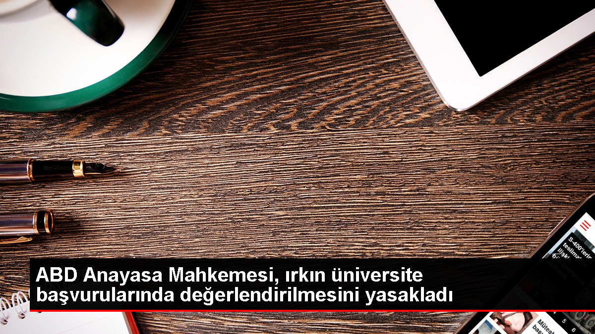 ABD Anayasa Mahkemesi üniversite başvurularında ırk değerlendirmesini yasakladı - Eğitim - Dudullu Haber