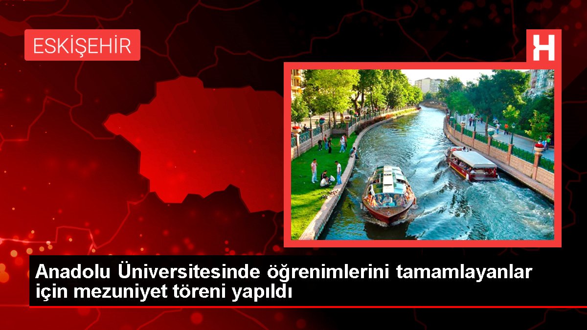 Anadolu Üniversitesinde Mezuniyet Töreni Düzenlendi - Eğitim - Dudullu Haber