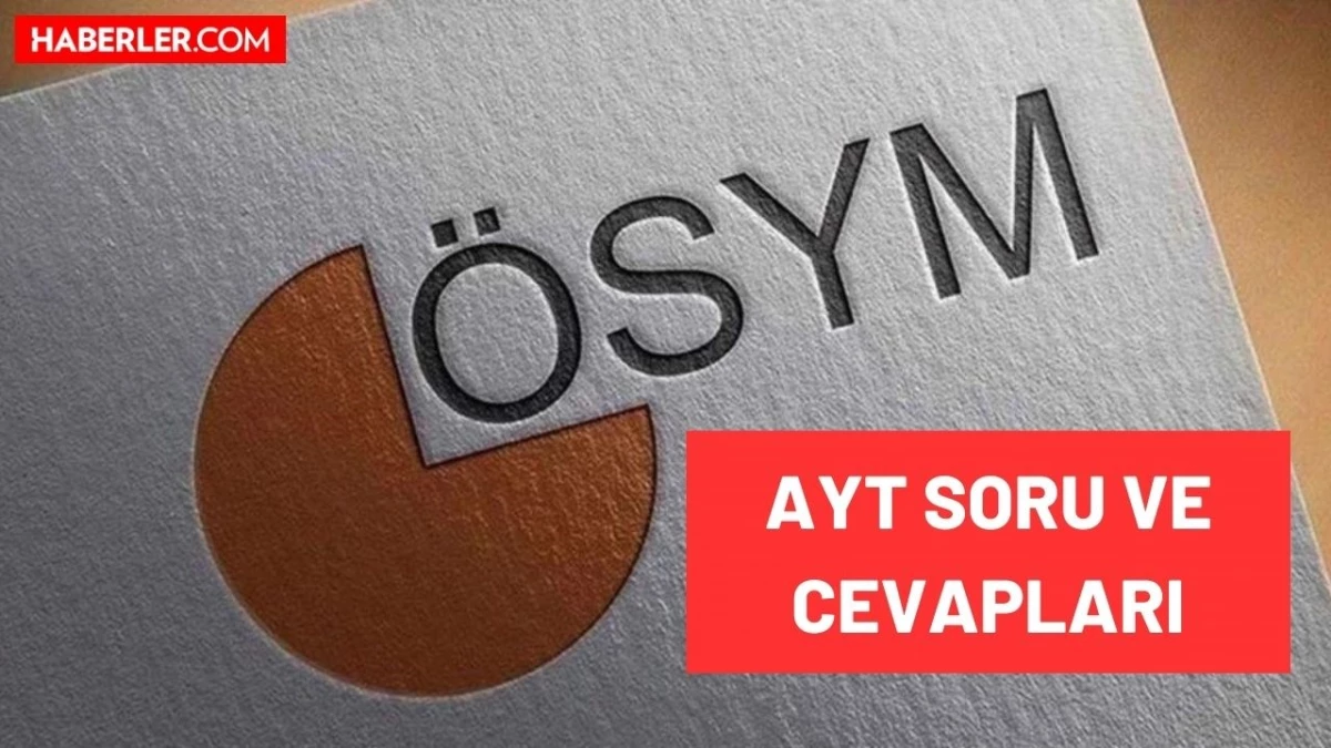 AYT soru ve cevapları 2023 AYT soru kitapçığı ve cevap anahtarı yayınlandı mı AYT Edebiyat Matematik Fen ve Sosyal Bilimler soruları ve cevapları - Eğitim - Dudullu Haber